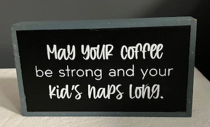 May your coffee be strong